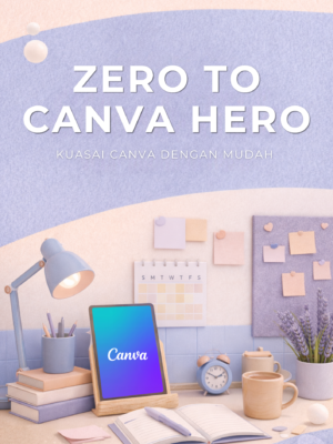 Zero to Canva Hero Kuasai Canva Dengan Mudah Zero to Canva Hero